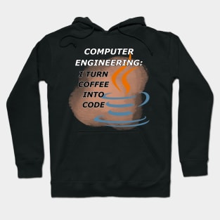 Computer Engineer: I Turn Coffee Into Code Hoodie